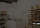 Can a PMA Company in Indonesia Engage in Retail Trade?