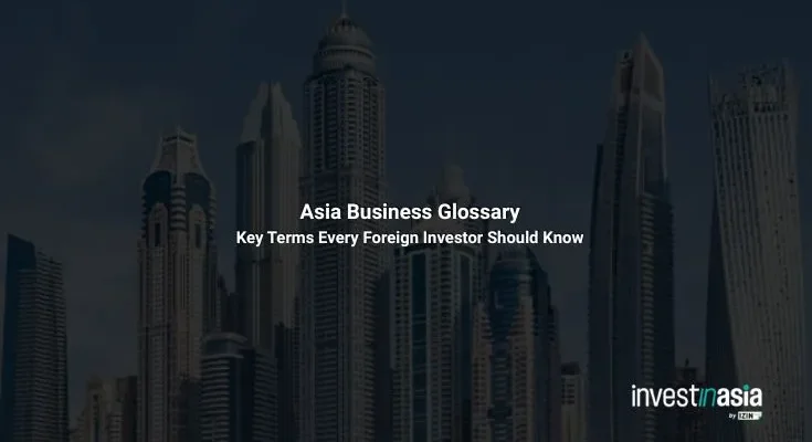 Asia Business Glossary: Key Terms Every Foreign Investor Should Know