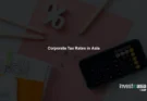 Corporate Tax Rates in Asia: A 2026 Comparison of 10 Countries