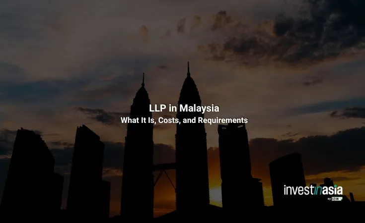Limited Liability Partnership (LLP) in Malaysia: What It Is, Requirements, and When to Use One