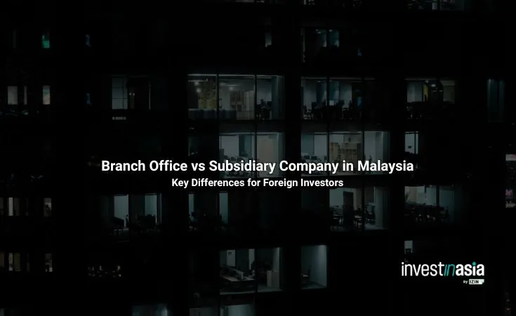 Branch Office vs Subsidiary Company in Malaysia: Key Differences for Foreign Investors