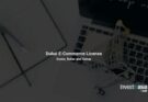 E-Commerce Business Setup in Dubai: Licenses, Costs, and Requirements for Foreign Investors (2026)