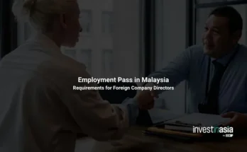 Employment Pass in Malaysia: Requirements for Foreign Company Directors