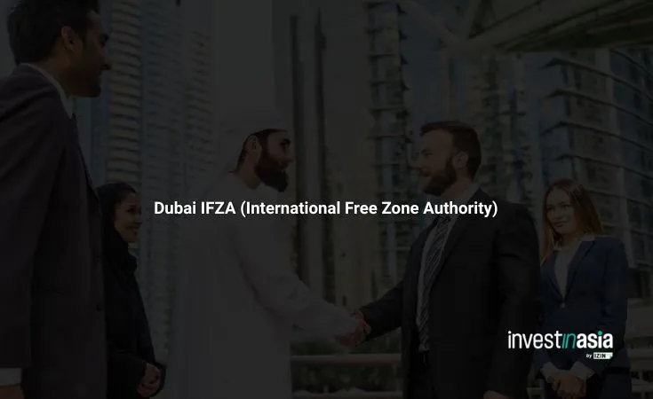 What Is Dubai IFZA (International Free Zone Authority)? A Complete Guide for Foreign Investors