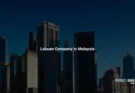 Labuan Company: Structure, Tax, Substance Requirements, and When to Use One
