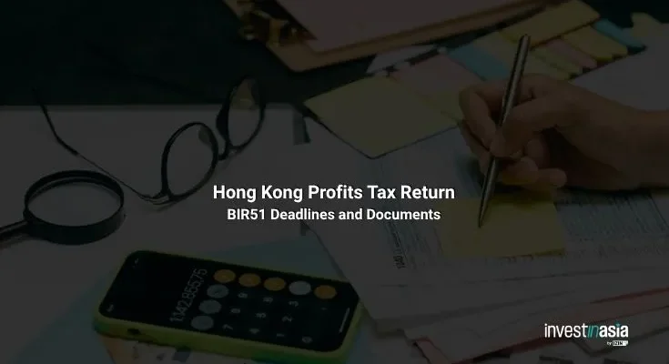 Hong Kong Profits Tax Return: BIR51 Deadlines and Documents