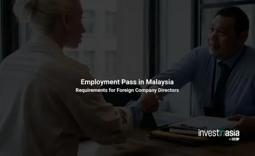 Employment Pass in Malaysia: Requirements for Foreign Company Directors