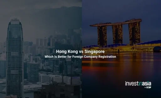Hong Kong vs Singapore: Which Is Better for Foreign Company Registration