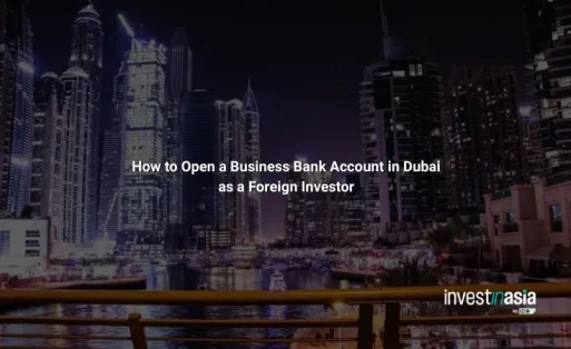 How to Open a Business Bank Account in Dubai as a Foreign Investor in 2026