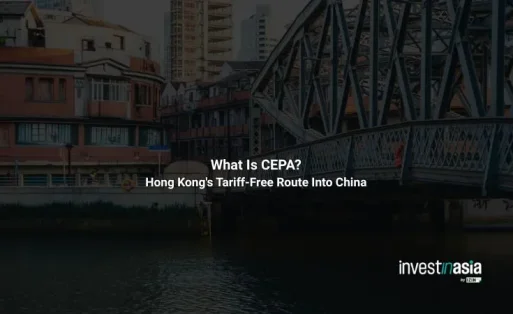 What Is CEPA and How It Gives Hong Kong Companies Tariff-Free Access to Mainland China