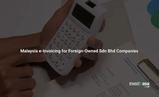 Malaysia e-Invoicing for Foreign-Owned Sdn Bhd Companies
